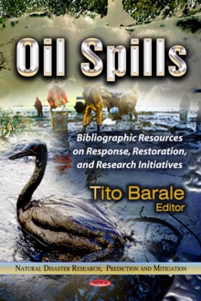 Oil Spills : Bibliographic Resources on Response, Restoration and Research Initiatives