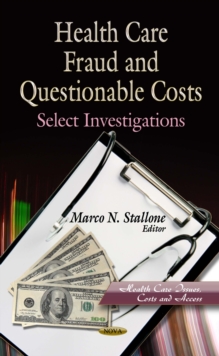 Health Care Fraud and Questionable Costs : Select Investigations