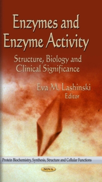 Enzymes and Enzyme Activity : Structure, Biology and Clinical Significance