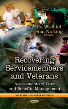 Recovering Servicemembers and Veterans : Assessments of Care and Benefits Management