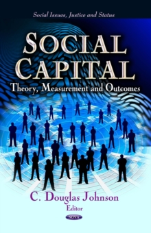 Social Capital : Theory, Measurement and Outcomes