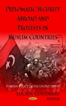 Diplomatic Security Abroad and Protests in Muslim Countries