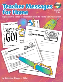 Teacher Messages for Home, Grades 3 - 6 : Reproducible Notes to Promote Communication