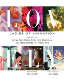 Lovely: Ladies of Animation : The Art of Lorelay Bove, Brittney Lee, Claire Keane, Lisa Keene, Victoria Ying and Helen Chen