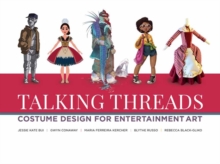 Talking Threads : Costume Design for Entertainment Art