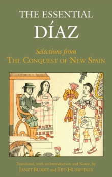 The Essential Diaz : Selections from The Conquest of New Spain, Hardback Book The Essential Diaz : Selections from The Conquest of New Spain, Hardback Book