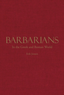 Barbarians in the Greek and Roman World, Hardback Book Barbarians in the Greek and Roman World, Hardback Book