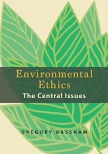 Environmental Ethics : The Central Issues