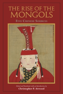 The Rise of the Mongols : Five Chinese Sources