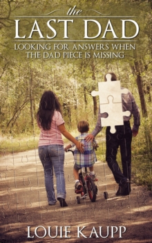 Last Dad: Looking For Answers When The Dad Piece Is Missing