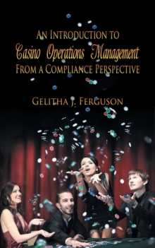 An Introduction to Casino Operations Management from a Compliance Perspective