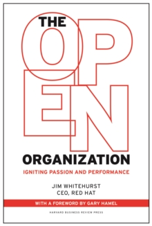 The Open Organization : Igniting Passion and Performance