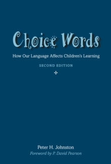 Choice Words : How Our Language Affects Childrens Learning