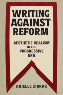 Writing against Reform : Aesthetic Realism in the Progressive Era