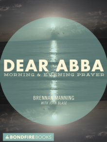 Dear Abba : Morning & Evening Prayer