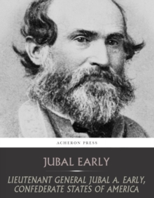 Lieutenant General Jubal A. Early, Confederate States of America