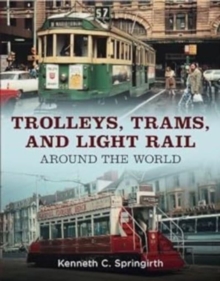 Trolleys, Trams, and Light Rail Around the World