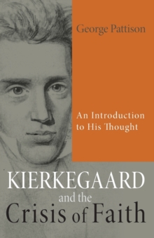 Kierkegaard And The Crisis Of Faith : An Introduction To His Thought