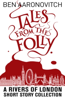Tales from the Folly : A Rivers of London Short Story Collection
