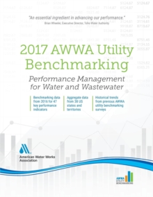 2017 AWWA Utility Benchmarking : Performance Management for Water and Wastewater, Paperback / softback Book 2017 AWWA Utility Benchmarking : Performance Management for Water and Wastewater, Paperback / softback Book