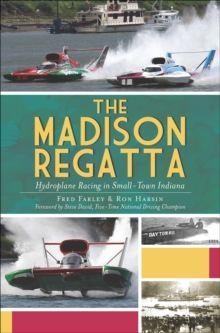 The Madison Regatta: Hydroplane Racing in Small-Town Indiana