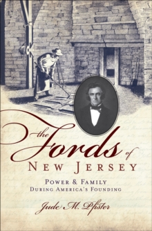 The Fords of New Jersey: Power & Family During America's Founding