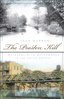 The Poesten Kill: Waterfalls to Waterworks in the Capital District