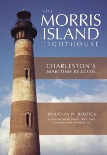 The Morris Island Lighthouse: Charleston's Maritime Beacon