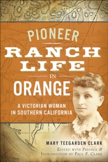 Pioneer Ranch Life in Orange : A Victorian Woman in Southern California