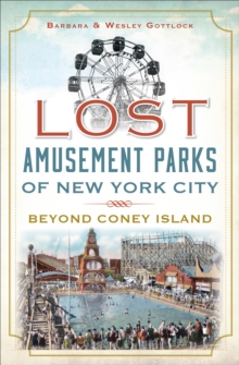 Lost Amusement Parks of New York City : Beyond Coney Island