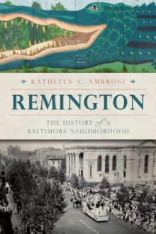 Remington : The History of a Baltimore Neighborhood