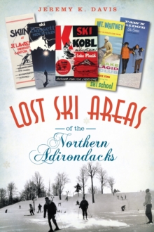 Lost Ski Areas of the Northern Adirondacks