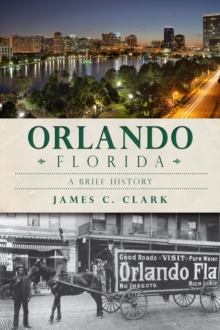 Orlando, Florida : A Brief History