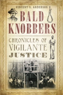 Bald Knobbers : Chronicles of Vigilante Justice