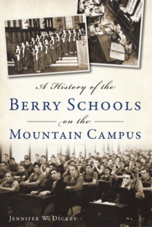 A History of the Berry Schools on the Mountain Campus