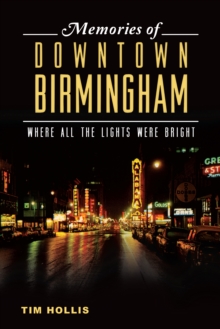 Memories of Downtown Birmingham : Where All the Lights Were Bright