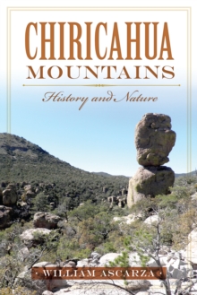 Chiricahua Mountains : History and Nature