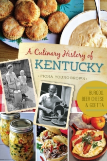 A Culinary History of Kentucky : Burgoo, Beer Cheese, & Goetta