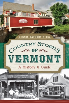 Country Stores of Vermont : A History and Guide