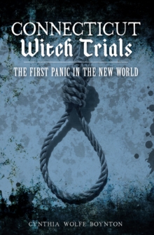 Connecticut Witch Trials : The First Panic in the New World