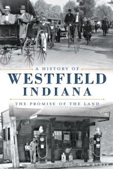 A History of Westfield, Indiana: The Promise of the Land