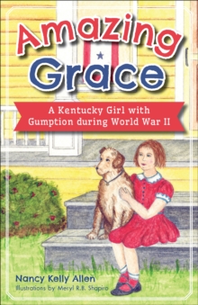 Amazing Grace : A Kentucky Girl with Gumption during World War II