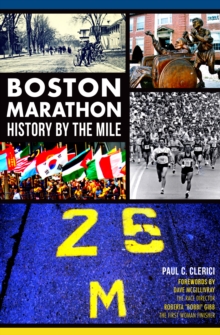 Boston Marathon : History by the Mile