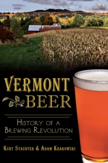 Vermont Beer : History of a Brewing Revolution