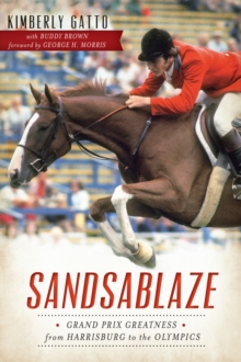 Sandsablaze : Grand Prix Greatness from Harrisburg to the Olympics