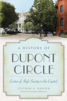 A History of Dupont Circle : Center of High Society in the Capital