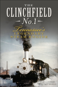 The Clinchfield No. 1: Tennessee's Legendary Steam Engine