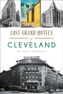 Lost Grand Hotels of Cleveland