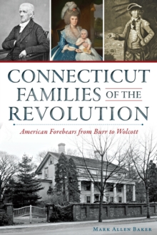 Connecticut Families of the Revolution : American Forebears from Burr to Wolcott