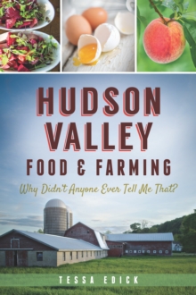 Hudson Valley Food & Farming : Why Didn't Anyone Ever Tell Me That?